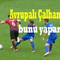 Avrupalı Çalhanoğlu da bunu yaparsa TUR - HIRV 1-0 EURO 2016 0612E