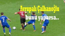 Avrupalı Çalhanoğlu da bunu yaparsa TUR - HIRV 1-0 EURO 2016 0612E